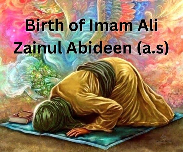 Birth of Imam Ali Zainul Abideen (a.s)