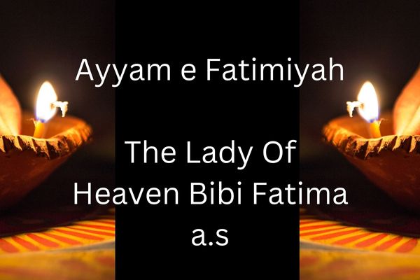 Ayyam e Fatimiyah The Lady Of Heaven Bibi Fatima a.s