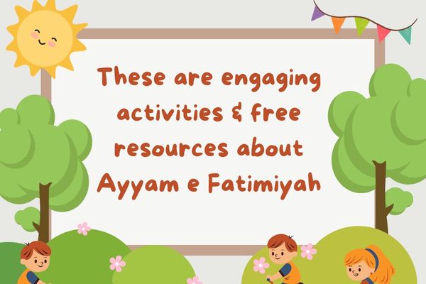 These are engaging activities & free resources about Ayyam e Fatimiyah