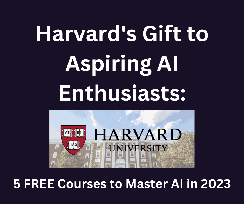 Harvard's Gift to Aspiring AI Enthusiasts: 5 FREE Courses to Master AI in 2023