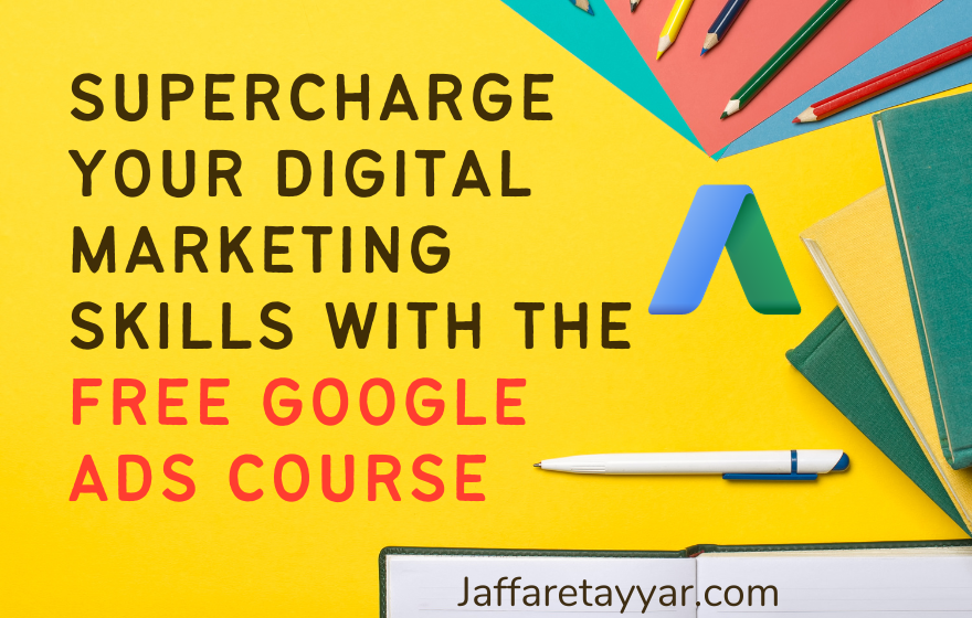 Supercharge Your Digital Marketing Skills with the Free Google Ads Course